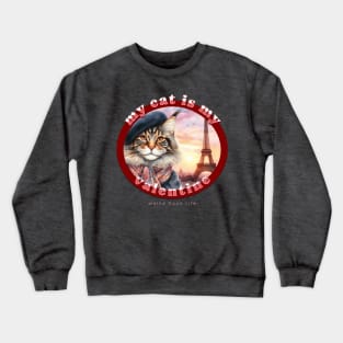 My Cat Is My Valentine Maine Coon Life 2CM Crewneck Sweatshirt